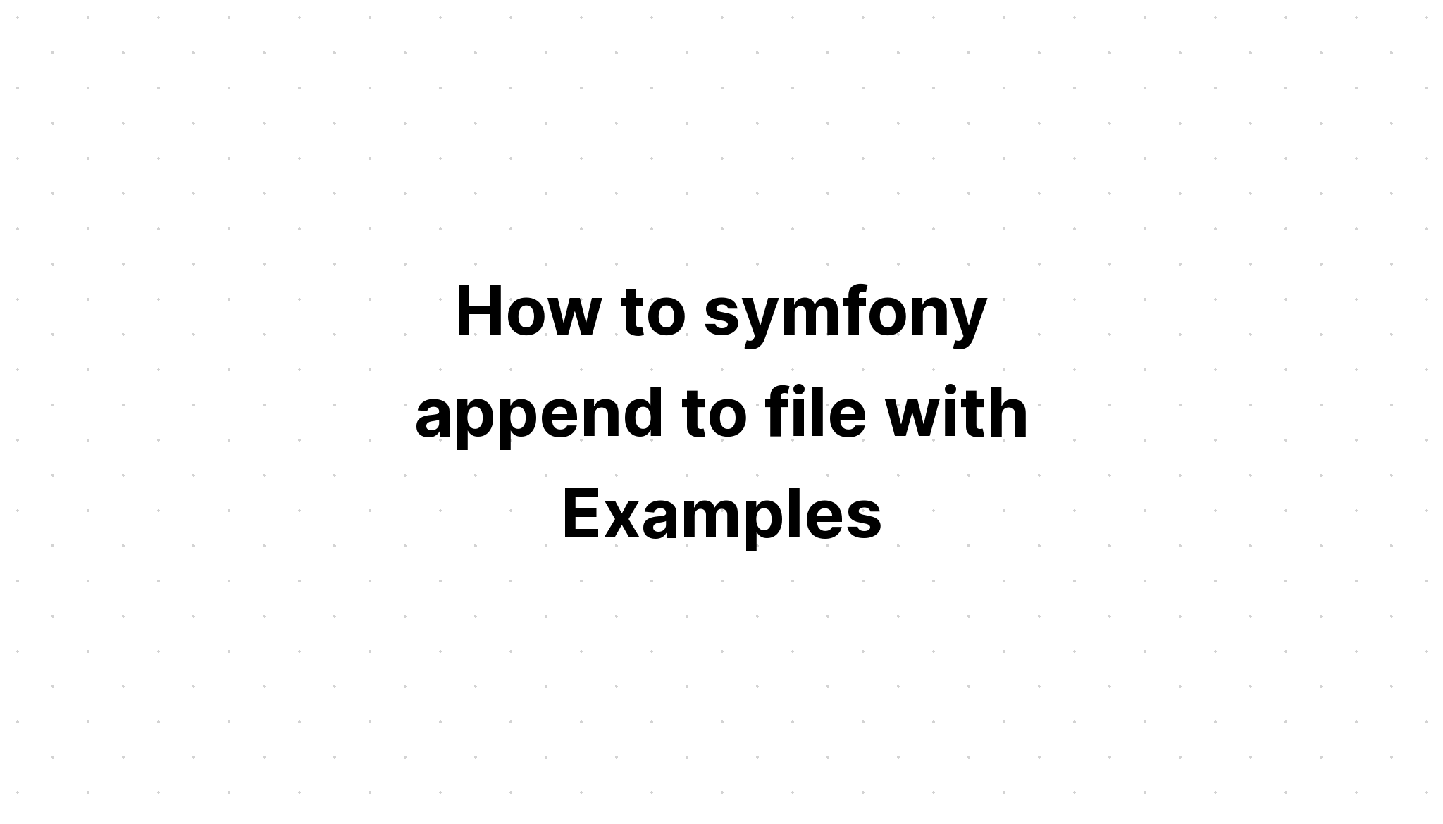 Cách thêm symfony vào tệp với Ví dụ